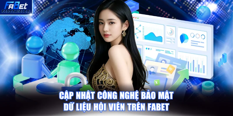 Cập nhật công nghệ bảo mật dữ liệu hội viên trên FABET