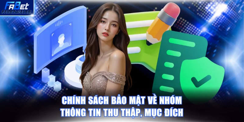 Chính sách bảo mật về nhóm thông tin được thu thập và mục đích