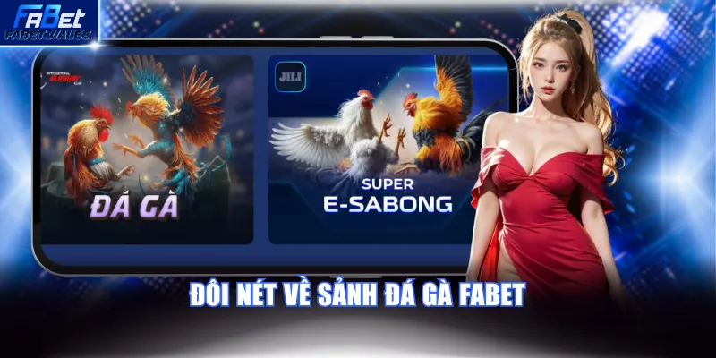 Đôi nét về sảnh Đá Gà FABET uy tín số 1