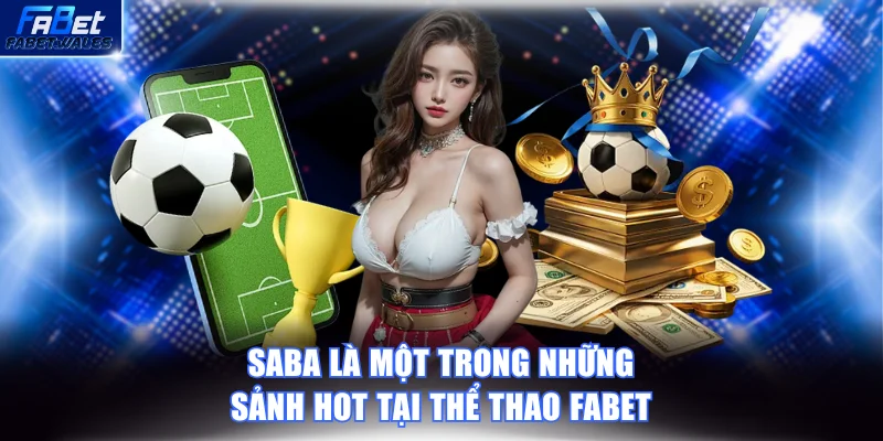 Saba là một trong những sảnh hot tại thể thao FABET